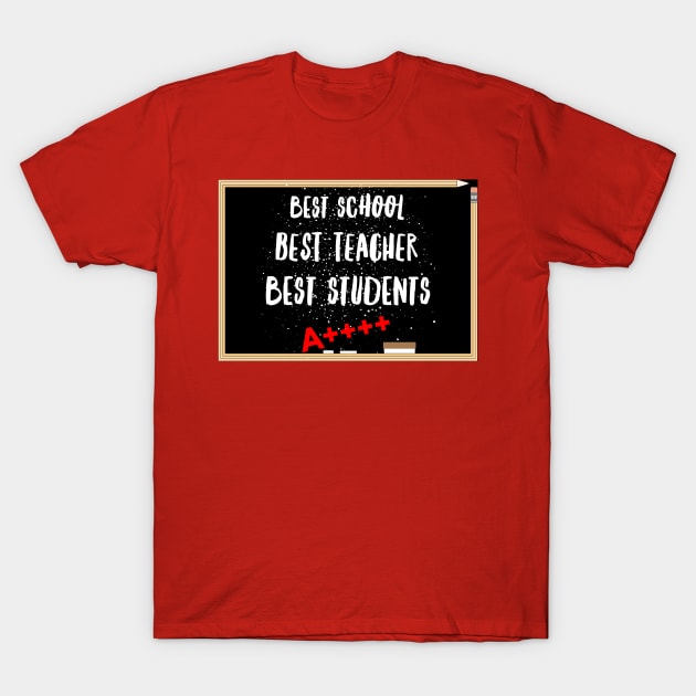 Best School Best Teacher Best Students A++++ T-Shirt by MisterBigfoot